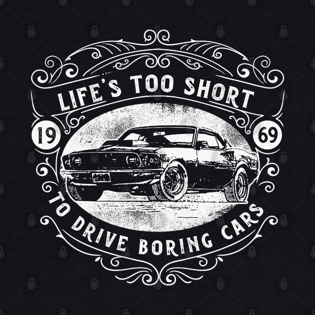 1969 Life Is To Short To Drive Boring Cars by RKP'sTees